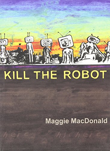 Kill the Robot (9781894692144) by MacDonald, Maggie