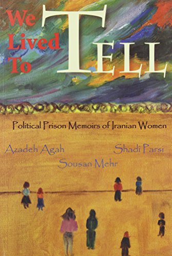 Stock image for We Lived to Tell: Political Prison Memoirs of Iranian Women for sale by ThriftBooks-Dallas