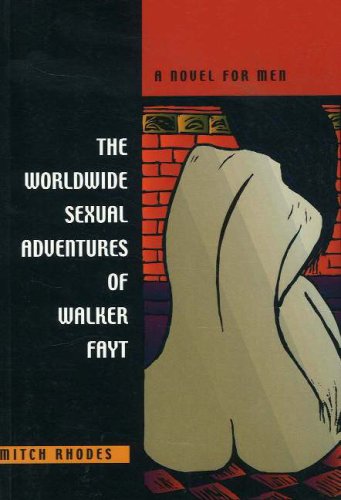 Stock image for The Worldwide Adventures of Walker Fayt: A Novel for Men for sale by G.J. Askins Bookseller