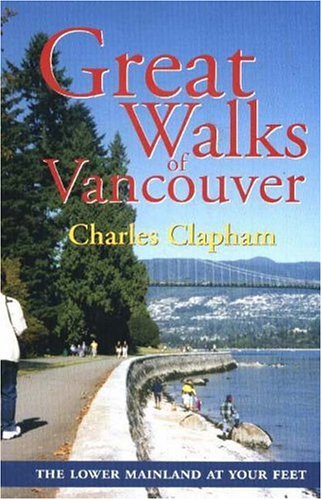 Imagen de archivo de Great Walks of Vancouver : The Lower Mainland at Your Feet a la venta por Better World Books: West