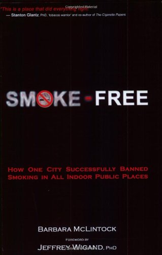 9781894694315: Smoke-Free: How One City Successfully Banned Smoking in all Indoor Public Places