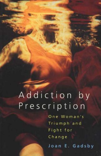 9781894694360: Addiction by Prescription: One Woman's Triumph and Fight for Change