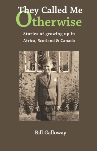 Beispielbild fr They Called Me Otherwise: Stories of Growing Up in Africa, Scotland and Canada: Stories of Growing Up in Afirca, Scotland & Canada zum Verkauf von AwesomeBooks