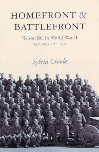 9781894694384: Homefront and Battlefront: Nelson BC in World War II: Nelson BC in World War 2: Nelson BC in World War II: Revised Edition