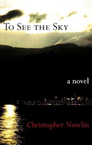 9781894694551: To See the Sky: A Novel