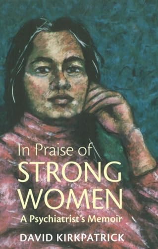 9781894694704: In Praise of Strong Women: A Psychiatrist's Memoir