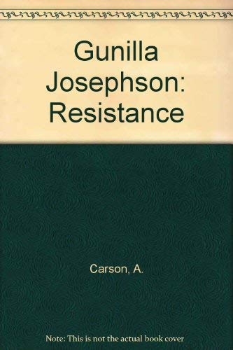 Imagen de archivo de Gunilla Josephson : Resistance a la venta por The Second Reader Bookshop