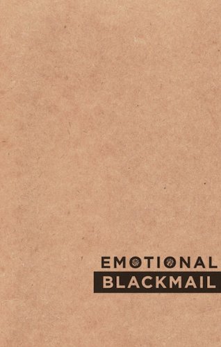 9781894699525: Emotional Blackmail: Toward Sincerity in Art