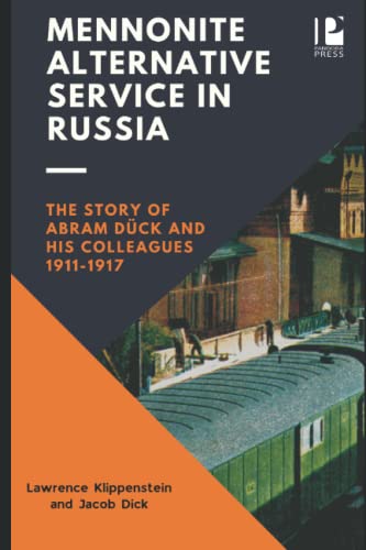 Stock image for Mennonite Alternative Service in Russia: The Story of Abram Du?ck and His Colleagues, 1911-1917 for sale by Book ReViews