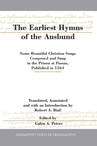 9781894710343: The Earliest Hymns of the Ausbund: Some Beautiful Christian Songs Composed and Sung in the Prison at Passau, Published in 1564