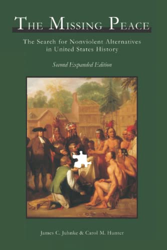 Stock image for The Missing Peace: The Search for Nonviolent Alternatives in United States History for sale by Front Cover Books