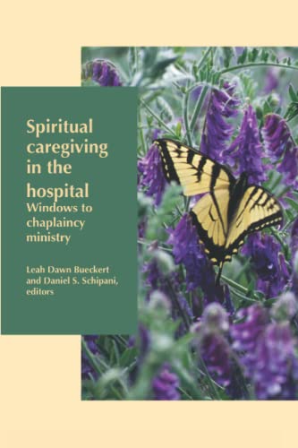 9781894710657: Spiritual Caregiving in the Hospital: Windows to Chaplaincy Ministry