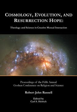 Cosmology, Evolution, and Resurrection Hope: Theology and Science in Creative Mutual Interaction (9781894710671) by Russell, Robert John