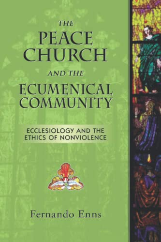 Stock image for The Peace Church and the Ecumenical Community: Ecclesiology and the Ethics of Nonviolence for sale by Andrew's Books