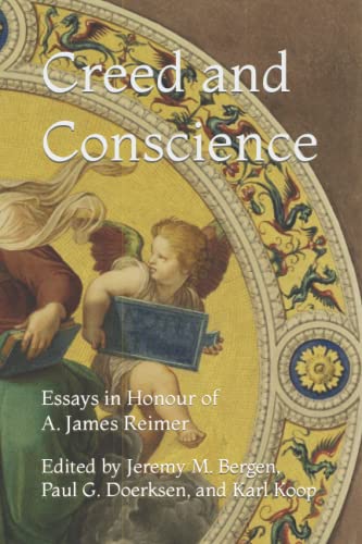 Stock image for Creed and Conscience: Essays in Honour of A. James Reimer for sale by Book ReViews