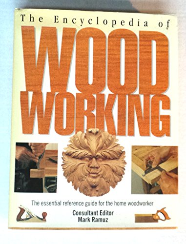 Imagen de archivo de The Encyclopedia of Wood Working: The Essential Reference Guide for the Home Woodworker a la venta por Better World Books: West