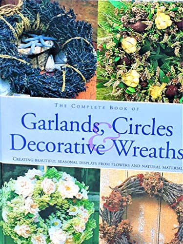 Stock image for The Complete Book of Garlands, Circles Decorative Wreaths for sale by HPB-Ruby