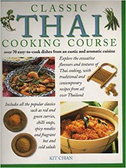 Imagen de archivo de Classic Thai Cooking Course - Over 70 Easy-to-cook Dishes From An Exotic And Aromatic Cuisine a la venta por ThriftBooks-Dallas