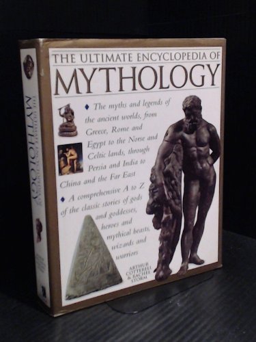 Stock image for Ultimate Encyclopedia of Mythology, The - The Myths and Legends of the Ancient Worlds, From Greece, Rome and Egypt to the Norse and Celtic Lands, Through Persia and India to China and the Far East for sale by Zoom Books Company