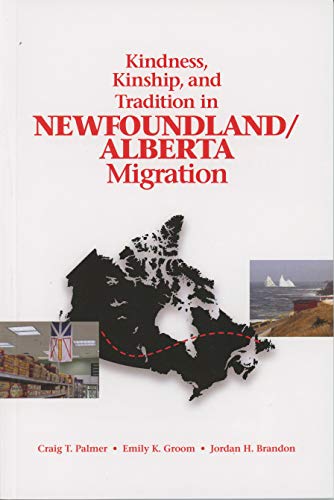 Stock image for Kindness, Kinship, and Tradition in Newfoundland/Alberta Migration for sale by cornacres