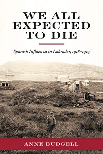 Imagen de archivo de We All Expected to Die: Spanish Influenza in Labrador, 1918-1919 (Social and Economic Studies) a la venta por ThriftBooks-Atlanta