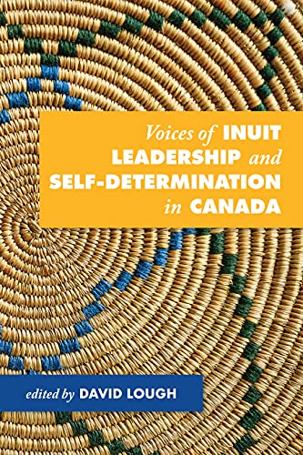 Stock image for Voices of Inuit Leadership and Self-Determination in Canada (Social and Economic Papers) for sale by GF Books, Inc.