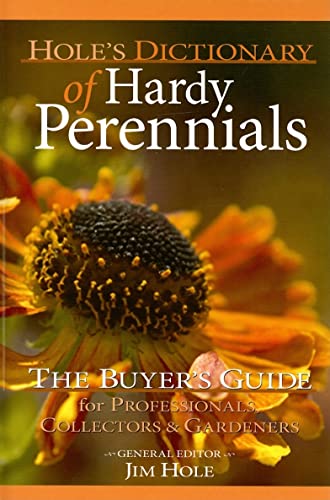 Beispielbild fr Hole's Dictionary of Hardy Perennials: A Buyer's Guide for Professionals, Collectors and Gardeners zum Verkauf von ThriftBooks-Atlanta