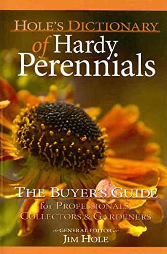 Imagen de archivo de Hole's Dictionary of Hardy Perennials: The Buyers Guide for Professionals, Collectors & Gardeners a la venta por SecondSale