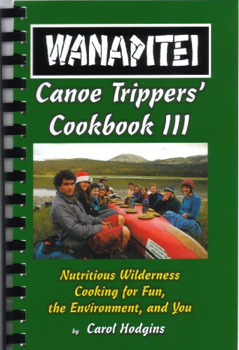 Wanapitei Canoe Trippers' Cookbook III (9781894747431) by Carol Hodgins