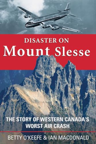9781894759212: Disaster on Mount Slesse: The Story of Western Canada's Worst Air Crash