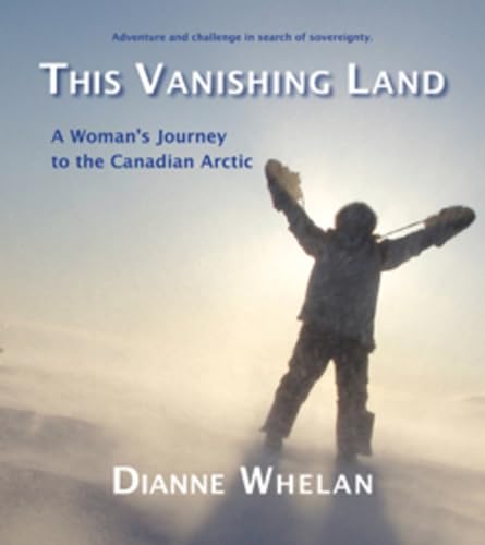 Stock image for This Vanishing Land: A Woman's Journey to the Canadian Arctic for sale by ThriftBooks-Atlanta