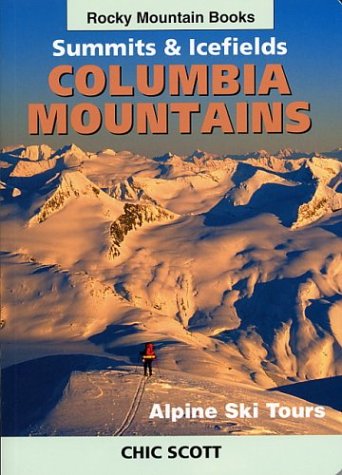 Beispielbild fr Alpine Ski Tours in the Columbia Mountains: Summits & Icefields zum Verkauf von Lexington Books Inc