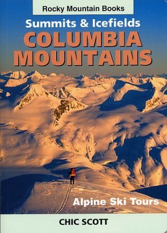 Stock image for Alpine Ski Tours in the Columbia Mountains: Summits & Icefields for sale by Lexington Books Inc