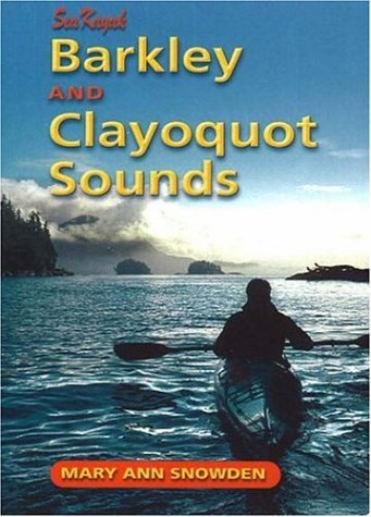 Beispielbild fr Sea Kayak Barkley & Clayoquot Sounds zum Verkauf von Half Price Books Inc.