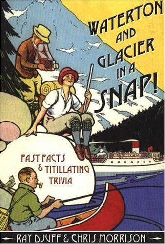 9781894765565: Waterton & Glacier in a Snap!: Fast Facts & Titillating Trivia