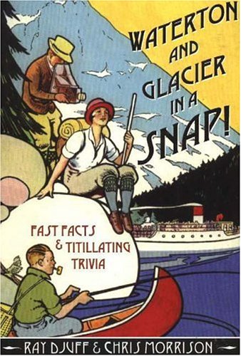 Stock image for Waterton & Glacier in a Snap!: Fast Facts & Titillating Trivia for sale by ThriftBooks-Dallas