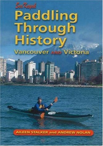 Paddling Through History: Sea Kayak Vancouver and Victoria