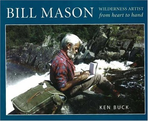 Stock image for Bill Mason: Wilderness Artist: From Heart to Hand for sale by Zoom Books Company