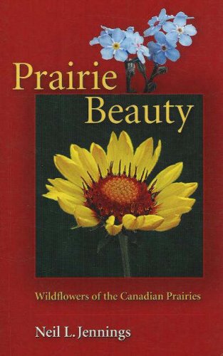 Stock image for Prairie Beauty : Wildflowers of the Canadian Prairies for sale by Better World Books