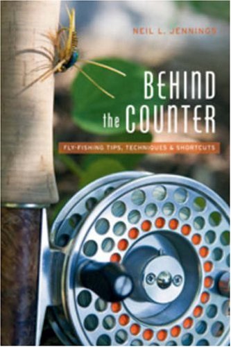 Stock image for Behind the Counter: Fly Fishing Tips, Techniques and Shortcuts for sale by ThriftBooks-Atlanta