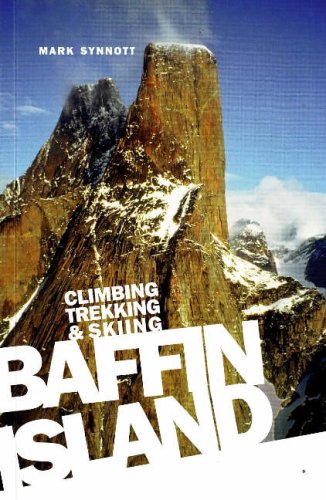 Baffin Island: Climbing Trekking & Skiing