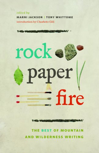 Imagen de archivo de Rock, Paper, Fire : The Best of Mountain and Wilderness Writing a la venta por Better World Books: West