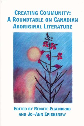 Stock image for Creating Community: A Roundtable on Canadian Aborigianl Literature for sale by Hourglass Books