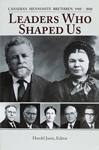 Leaders Who Shaped Us; Canadian Mennonite Brethren:1910-2010