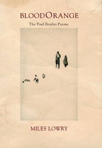 Beispielbild fr Blood Orange: The Paul Bowles Poems zum Verkauf von Russell Books
