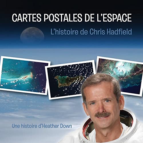 Imagen de archivo de Cartes Postales de L'Espace : L'Histoire de Chris Hadfield a la venta por Better World Books