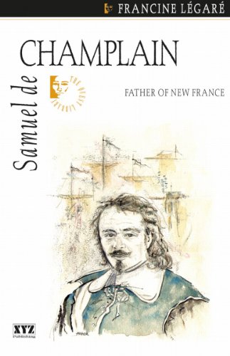 Samuel de Champlain: Father of New France