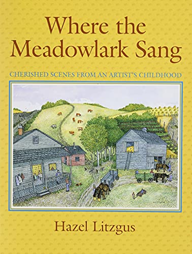 Imagen de archivo de Where The Meadowlark Sang: Cherished Memories from an Artist's Childhood a la venta por HPB-Emerald