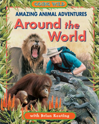 9781894856508: Amazing Animal Adventures Around the World (Going Wild)