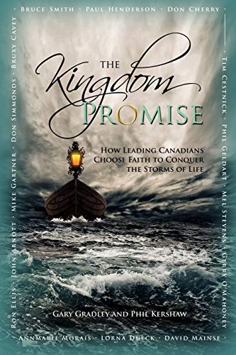 Stock image for The Kingdom Promise: How Leading Canadians Choose Faith to Conquer the Storms of Life for sale by Bookmonger.Ltd